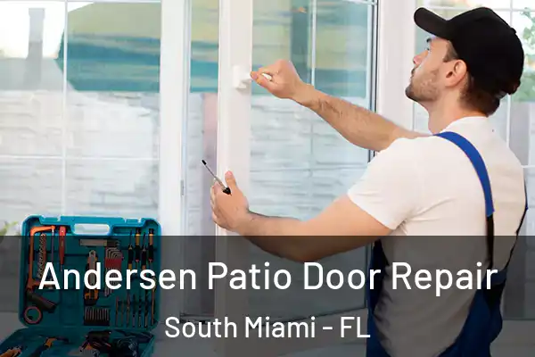 Andersen Patio Door Repair South Miami - FL