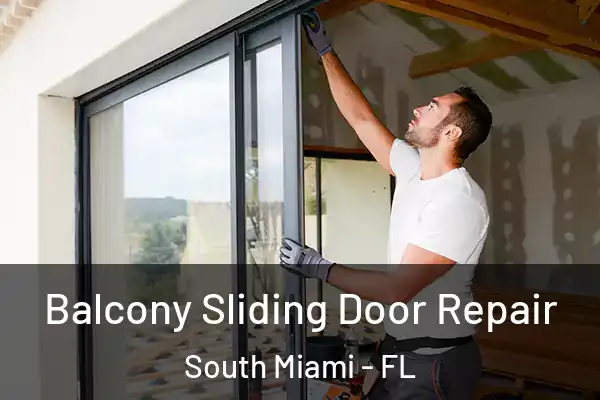 Balcony Sliding Door Repair South Miami - FL
