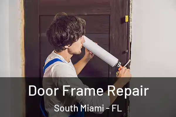 Door Frame Repair South Miami - FL