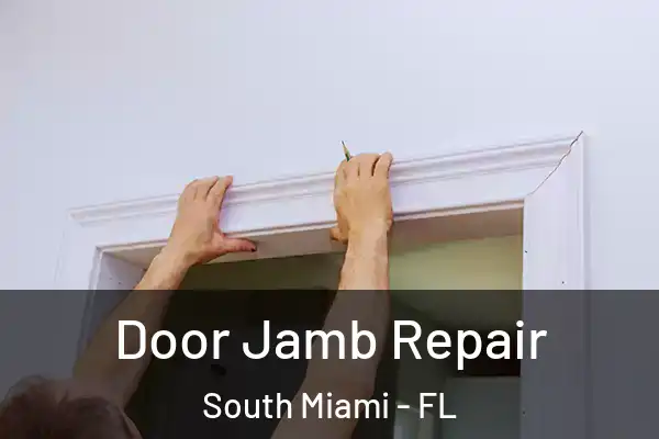 Door Jamb Repair South Miami - FL