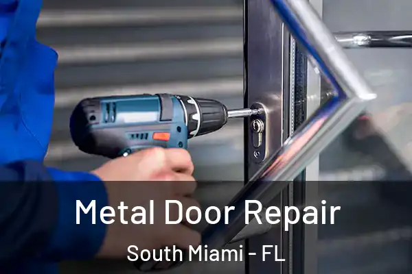 Metal Door Repair South Miami - FL