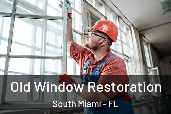 Old Window Restoration South Miami - FL