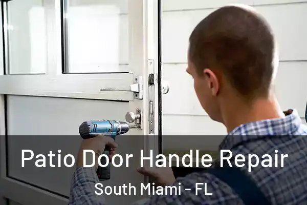 Patio Door Handle Repair South Miami - FL