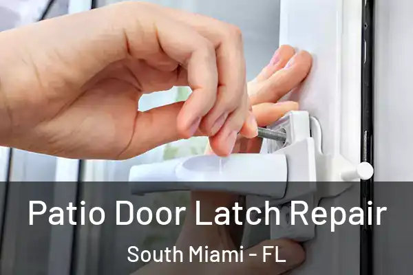 Patio Door Latch Repair South Miami - FL