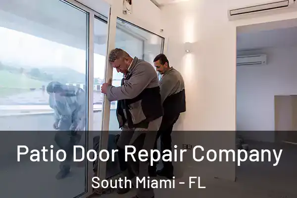 Patio Door Repair Company South Miami - FL