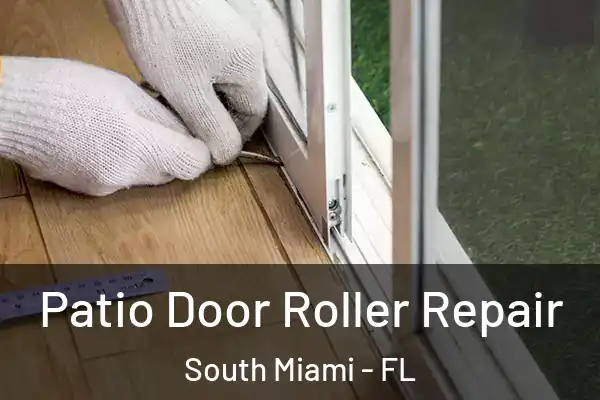 Patio Door Roller Repair South Miami - FL