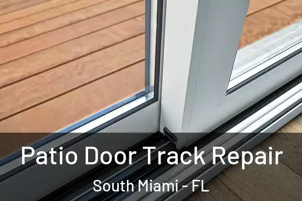 Patio Door Track Repair South Miami - FL