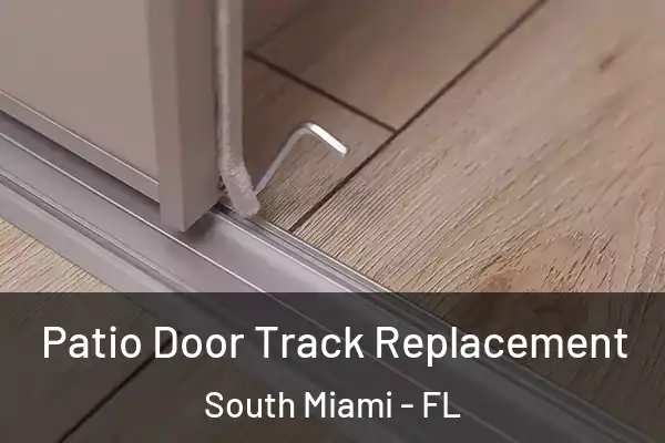 Patio Door Track Replacement South Miami - FL