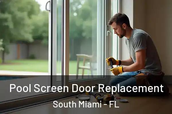 Pool Screen Door Replacement South Miami - FL