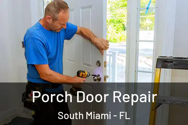 Porch Door Repair South Miami - FL