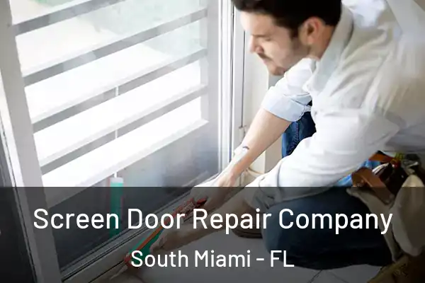 Screen Door Repair Company South Miami - FL