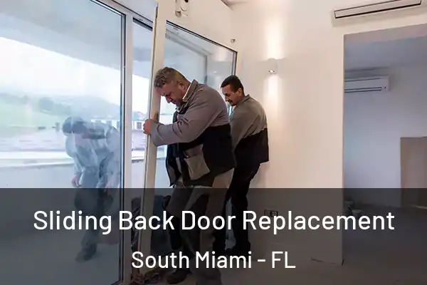 Sliding Back Door Replacement South Miami - FL