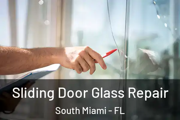 Sliding Door Glass Repair South Miami - FL