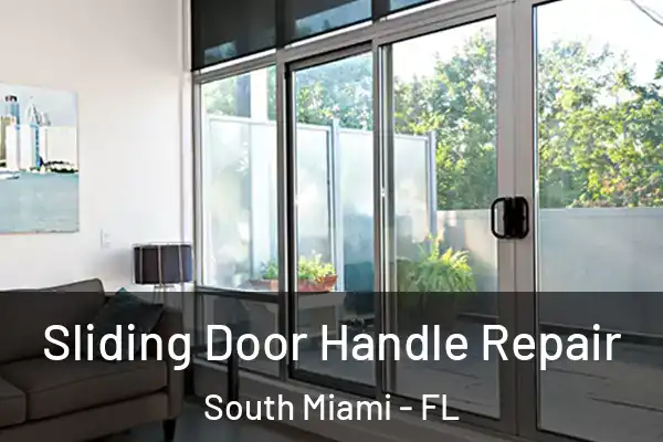 Sliding Door Handle Repair South Miami - FL