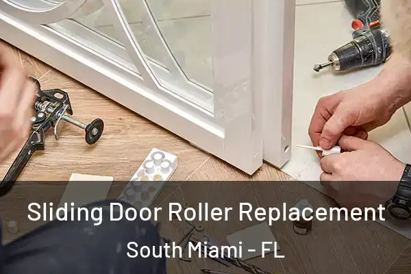 Sliding Door Roller Replacement South Miami - FL