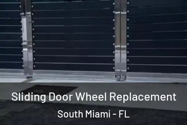 Sliding Door Wheel Replacement South Miami - FL