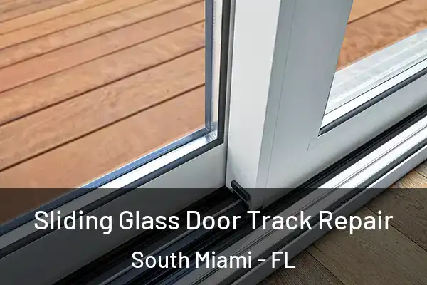 Sliding Glass Door Track Repair South Miami - FL