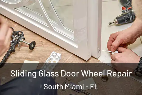 Sliding Glass Door Wheel Repair South Miami - FL