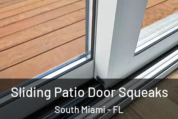 Sliding Patio Door Squeaks South Miami - FL