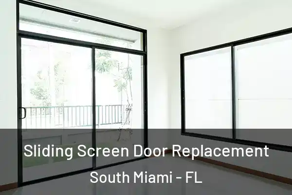 Sliding Screen Door Replacement South Miami - FL